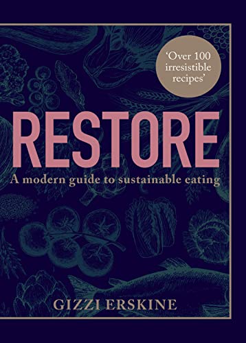 9780008375690: Restore: Over 100 new, delicious, ethical and seasonal recipes that are good for you and for the planet