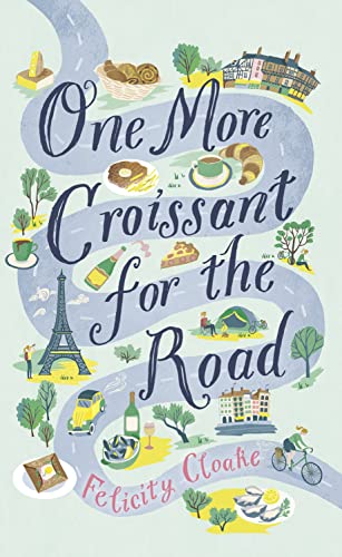 Stock image for One More Croissant for the Road: Felicity Cloake for sale by WorldofBooks