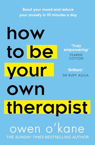 Stock image for How To Be Your Own Therapist: Boost your mood and reduce your anxiety in 10 minutes a day for sale by WorldofBooks