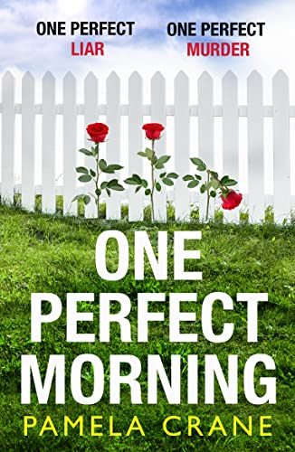 9780008378363: ONE PERFECT MORNING: The gripping new pyschological crime thriller with a twist – a perfect escapist read for 2021