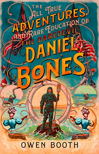 9780008380243: The All True Adventures (and Rare Education) of the Daredevil Daniel Bones