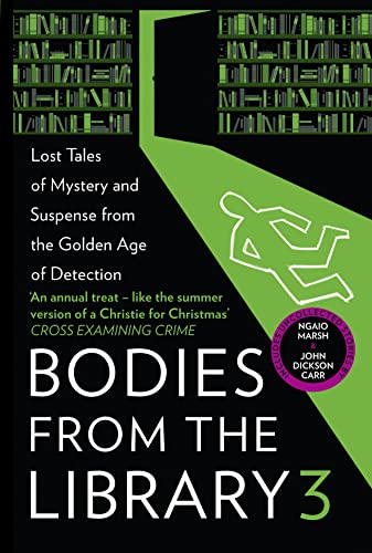 Beispielbild fr Bodies from the Library 3: Lost Tales of Mystery and Suspense from the Golden Age of Detection zum Verkauf von Half Price Books Inc.