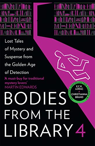 Beispielbild fr Bodies from the Library 4: Lost Tales of Mystery and Suspense from the Golden Age of Detection zum Verkauf von HPB-Diamond
