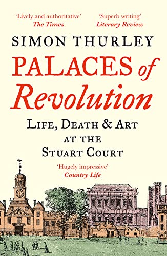 Beispielbild fr Palaces of Revolution: Life, Death and Art at the Stuart Court zum Verkauf von WorldofBooks