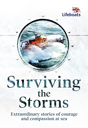 Beispielbild fr Surviving the Storms: Extraordinary Stories of Courage and Compassion at Sea zum Verkauf von WorldofBooks