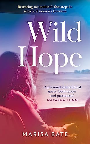 Stock image for Wild Hope: The touching memoir telling the story of feminism and the fight for women?s rights then and now through the true story of a family for sale by Reuseabook