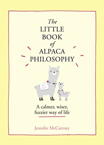 Stock image for The Little Book of Alpaca Philosophy: A calmer, wiser, fuzzier way of life (The Little Animal Philosophy Books) for sale by WorldofBooks