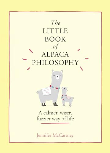 Stock image for The Little Book of Alpaca Philosophy: A calmer, wiser, fuzzier way of life (The Little Animal Philosophy Books) for sale by SecondSale