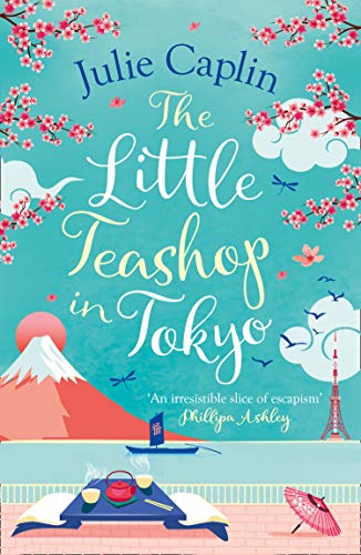 Stock image for The Little Teashop in Tokyo: A feel-good, romantic comedy to make you smile and fall in love!: Book 6 (Romantic Escapes) for sale by WorldofBooks