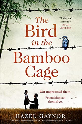 Stock image for The Bird in the Bamboo Cage: inspired by true events, the bestselling new WW2 historical novel of courage and friendship in a prison camp: The . of courage and fortitude in China during WW2 for sale by WorldofBooks