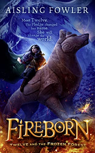 Stock image for Fireborn: Twelve and the Frozen Forest: The extraordinary first book in the thrilling new children  s fantasy series: Book 1 for sale by WorldofBooks