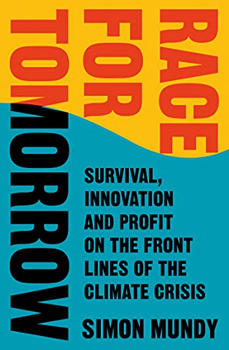 Beispielbild fr Race for Tomorrow: Survival, Innovation and Profit on the Front Lines of the Climate Crisis zum Verkauf von Better World Books