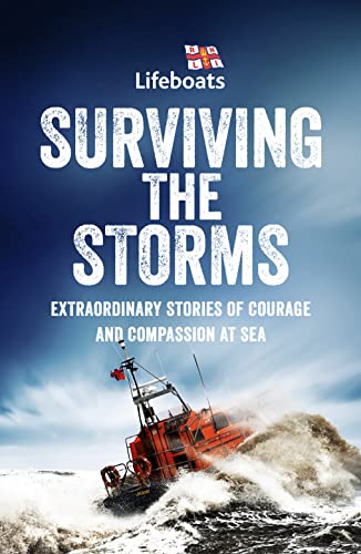 Beispielbild fr Surviving the Storms: Extraordinary Stories of Courage and Compassion at Sea zum Verkauf von WorldofBooks