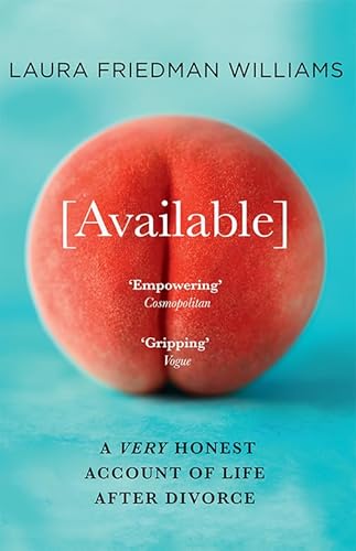 Imagen de archivo de Available: The unfiltered and empowering new memoir for women about sex, dating and divorce after 40 a la venta por WorldofBooks