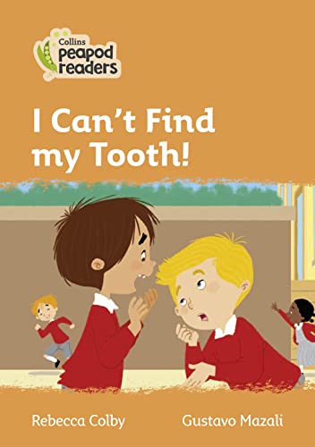 9780008396909: I Can’t Find my Tooth!: Level 4 (Collins Peapod Readers)