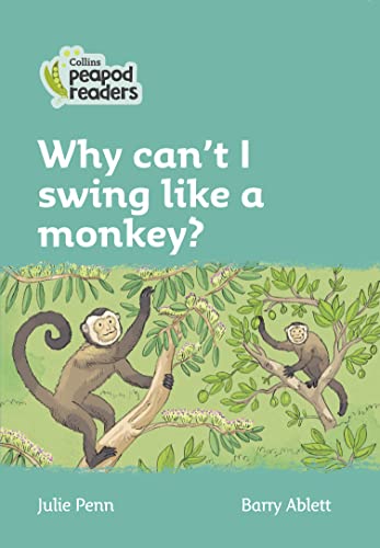9780008397852: Why can't I swing like a monkey?: Level 3 (Collins Peapod Readers)