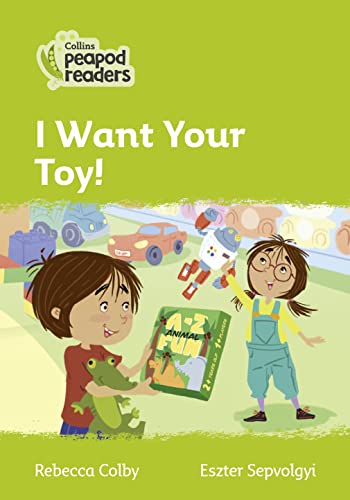 9780008398033: I Want Your Toy!: Level 2 (Collins Peapod Readers)