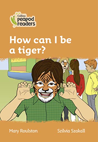 9780008398415: Level 4 – How can I be a tiger? (Collins Peapod Readers)
