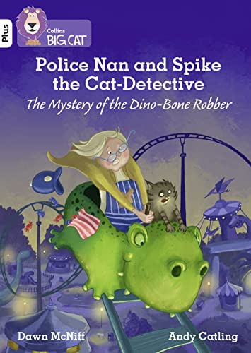 9780008398989: Police Nan and Spike the Cat-Detective: The Mystery of the Dino-Bone Robber: Band 10+/White Plus (Collins Big Cat)