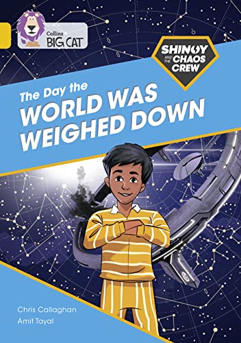 Imagen de archivo de Shinoy and the Chaos Crew: The Day the World Was Weighed Down: Band 09/Gold (Collins Big Cat) a la venta por WorldofBooks