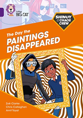 Imagen de archivo de Shinoy and the Chaos Crew: The Day the Paintings Disappeared: Band 08/Purple (Collins Big Cat) a la venta por Kennys Bookshop and Art Galleries Ltd.