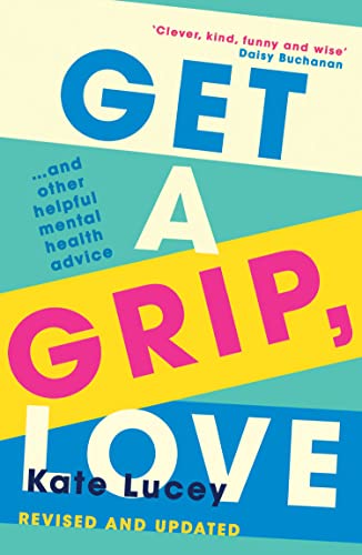 Beispielbild fr Get a Grip, Love: The updated and hilariously honest self-help guide to living with depression and recovering from a mental health illness with two new chapters zum Verkauf von WorldofBooks