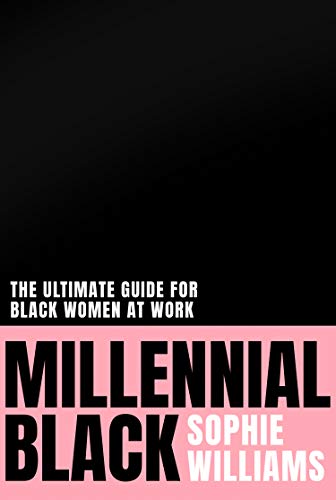Stock image for Millennial Black: A motivational, authentic practical guide to success for black women at work for sale by WorldofBooks