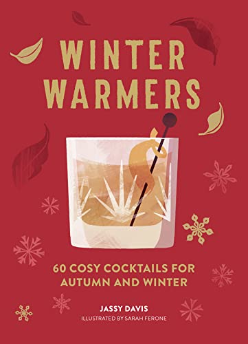 Imagen de archivo de Winter Warmers: 60 Cosy Cocktails for Autumn and Winter a la venta por Goodwill