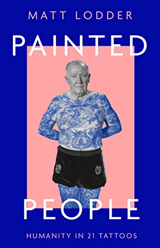 Imagen de archivo de Painted People: Humanity in 21 Tattoos a la venta por Goldstone Books