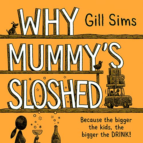 Beispielbild fr Why Mummys Sloshed: The latest laugh-out-loud book by the Sunday Times Number One Bestselling Author zum Verkauf von Zoom Books Company