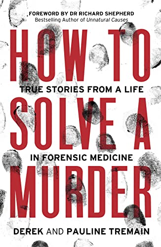 9780008404888: How to Solve a Murder: True Stories from a Life in Forensic Medicine