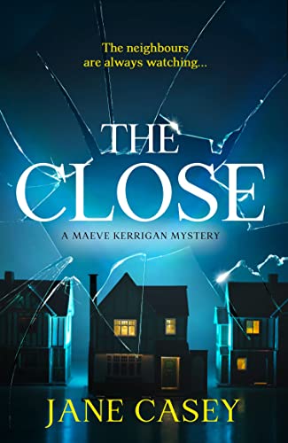 Stock image for The Close (Maeve Kerrigan, Book 10) (Maeve Kerrigan) for sale by WorldofBooks