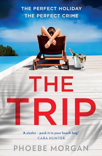 Imagen de archivo de The Trip: A gripping beach read psychological suspense crime thriller from the author of The Babysitter and The Wild Girls, new for summer 2024! a la venta por WorldofBooks
