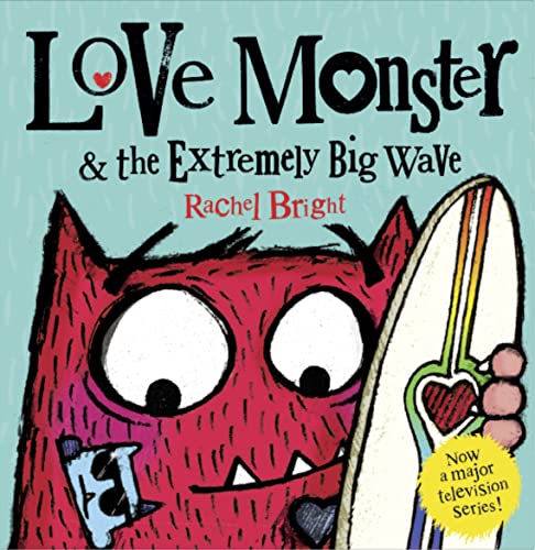 Beispielbild fr Love Monster and the Extremely Big Wave: A fun, adventurous illustrated children  s book about learning to be brave  " now a major TV series! zum Verkauf von WorldofBooks