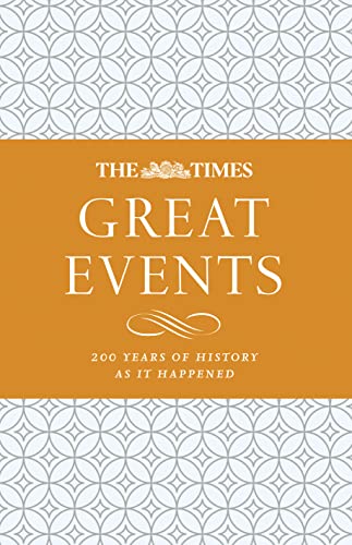Beispielbild fr The Times Great Events: 200 Years of History as it Happened zum Verkauf von AwesomeBooks