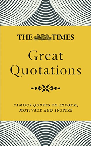 Beispielbild fr The Times Great Quotations: Famous quotes to inform, motivate and inspire (Times Books) zum Verkauf von AwesomeBooks