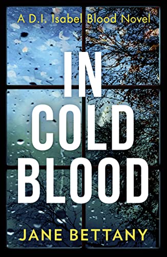 Beispielbild fr In Cold Blood: A gripping murder mystery novel perfect for all crime thriller fans!: Book 1 (Detective Isabel Blood) zum Verkauf von WorldofBooks