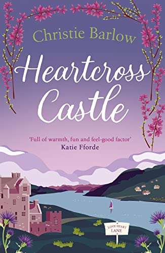 Stock image for Heartcross Castle: The most heartwarming and feel good romance set in the Highlands " the perfect Scottish escape!: Book 7 (Love Heart Lane) for sale by WorldofBooks