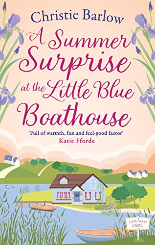 Stock image for A Summer Surprise at the Little Blue Boathouse: The BRAND NEW uplifting romantic summer read for 2023!: Book 11 (Love Heart Lane) for sale by WorldofBooks