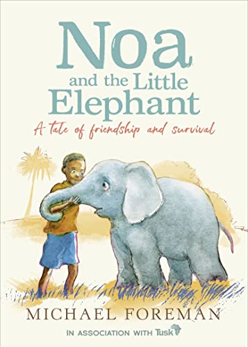Beispielbild fr Noa and the Little Elephant: An important story about friendship and saving the elephants zum Verkauf von WorldofBooks