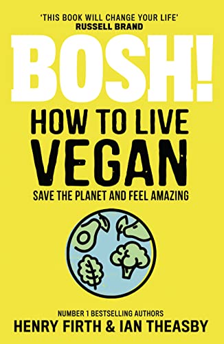 Beispielbild fr BOSH! How to Live Vegan: Simple tips and easy eco-friendly plant based hacks from the #1 Sunday Times bestselling authors. zum Verkauf von AwesomeBooks
