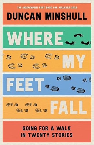 9780008414146: Where My Feet Fall: Going for a Walk in Twenty Stories