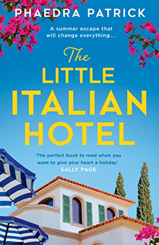 Beispielbild fr The Little Italian Hotel: Give your heart a holiday with the most charming, uplifting novel of summer 2023 from bestseller Phaedra Patrick zum Verkauf von AwesomeBooks