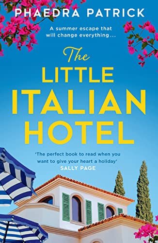 Imagen de archivo de The Little Italian Hotel: Give your heart a holiday with the most charming, uplifting novel of summer 2023 from bestseller Phaedra Patrick a la venta por AwesomeBooks