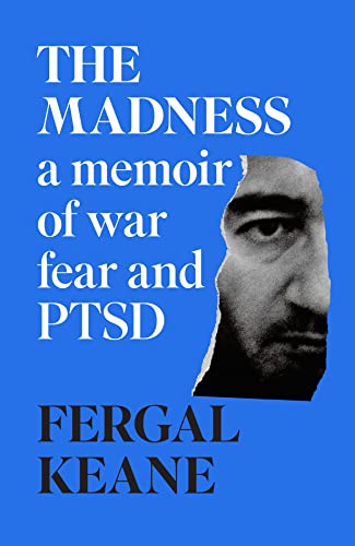 Stock image for The Madness : A Memoir of War, Fear and PTSD Fergal Keane for sale by ThriftBooks-Atlanta