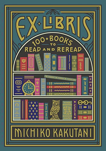 Beispielbild fr Ex Libris: 100+ Books to Read and Reread zum Verkauf von WorldofBooks