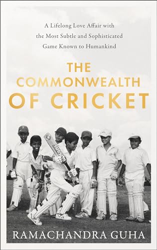 Imagen de archivo de The Commonwealth of Cricket: A Lifelong Love Affair with the Most Subtle and Sophisticated Game Known to Humankind a la venta por WorldofBooks