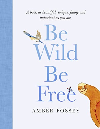 Imagen de archivo de Be Wild, Be Free a la venta por Blackwell's