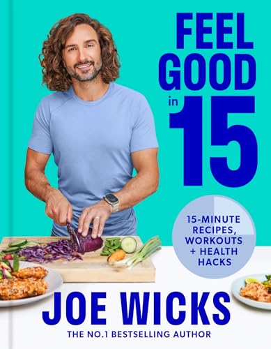Beispielbild fr Feel Good in 15: The new how-to guide from best-selling author and fitness coach with tips, tricks and recipes to boost your health and well-being zum Verkauf von WorldofBooks