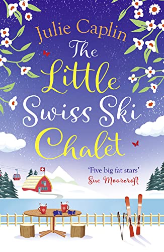 Stock image for The Little Swiss Ski Chalet: The most heartwarming and feelgood cosy romance read of the year! (Romantic Escapes) (Book 7) for sale by Goodwill Southern California